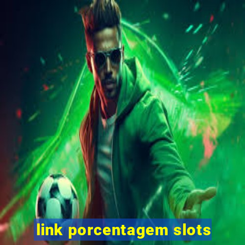 link porcentagem slots